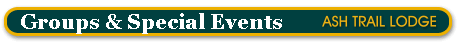 Special Events and big groups at Ash Trail Lodge